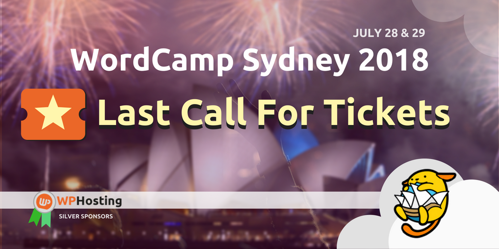 WordCamp Sydney ’18 Update: Last Call For Tickets